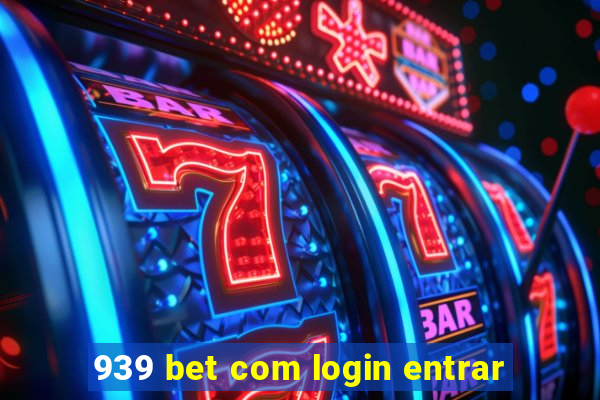 939 bet com login entrar